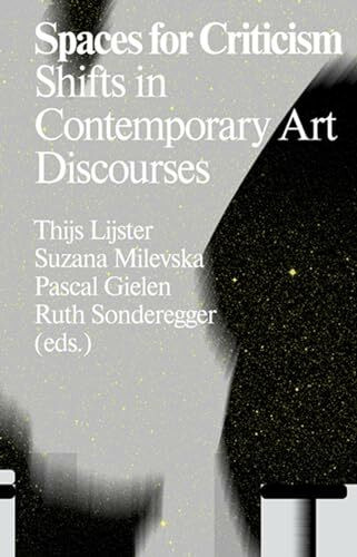 Spaces for Criticism: Shifts in Contemporary Art Discourses (Antennae)