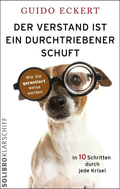 Solibro Verlag Der Verstand Ist Ein Durchtriebener Schuft, Wie Sie Garantiert Weise Werden (Klarschiff)