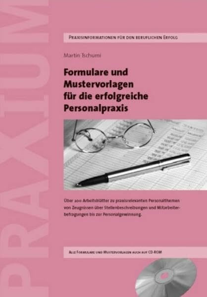 Formulare und Mustervorlagen für die Erfolgreiche Personalpraxis: Mustervorlagen für die direkte und einfache Übernahme in die HR-Praxis von ... bis zur Mitarbeiterbeurteilung