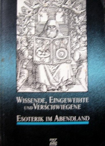 Wissende, Eingeweihte und Verschwiegene - Esoterik im Abendland