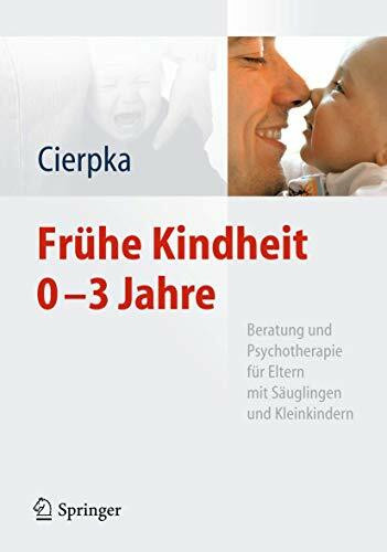 Frühe Kindheit 0-3 Jahre: Beratung und Psychotherapie für Eltern mit Säuglingen und Kleinkindern