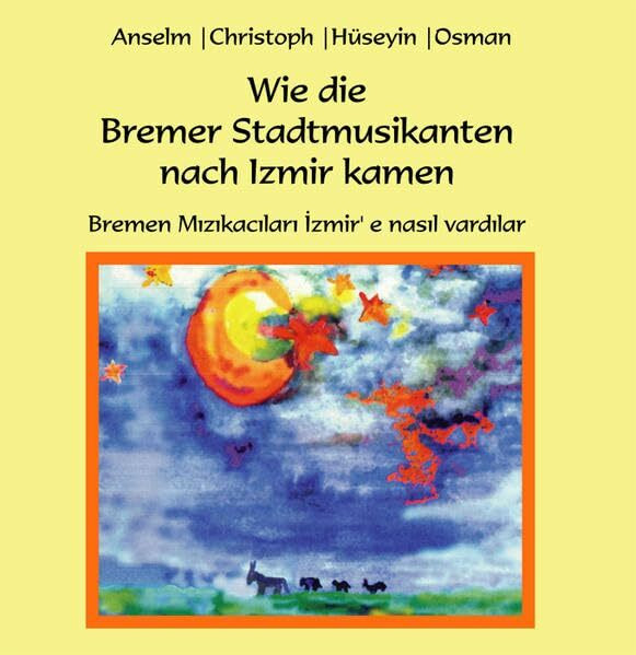 Wie die Bremer Stadtmusikanten nach Izmir kamen: Bremen M z kac lar zmir'e nas l vard lar: Bremen Mızıkacıları İzmir‘e nasıl vardılar