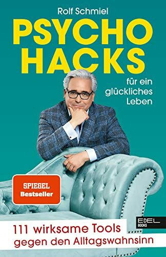 Psychohacks für ein glückliches Leben: 111 wirksame Tools gegen den Alltagswahnsinn (SPIEGEL Bestseller)