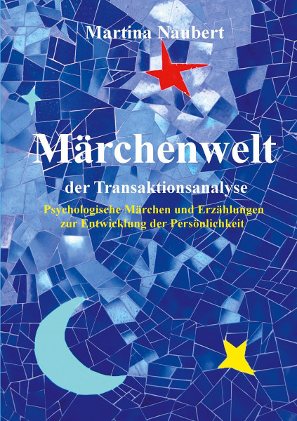 Märchenwelt der Transaktionsanalyse: Psychologische Märchen und Erzählungen zur Entwicklung der Persönlichkeit (TA Märchenwelt, Band 14)