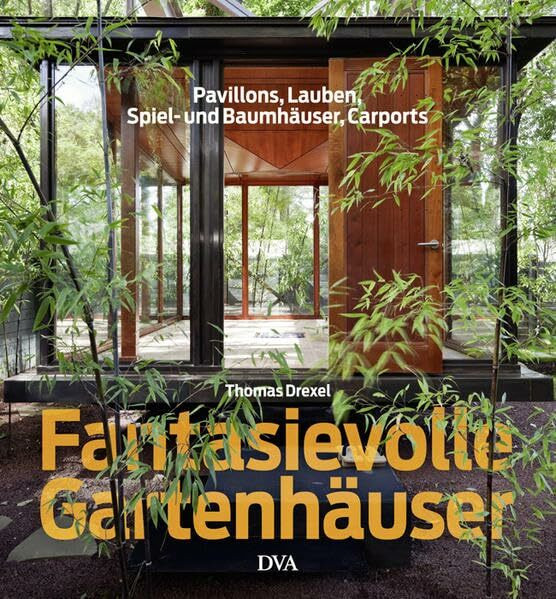 Fantasievolle Gartenhäuser: Pavillons, Lauben, Spiel- und Baumhäuser, Carports