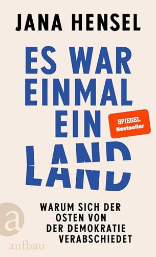 Es war einmal ein Land: Warum sich der Osten von der Demokratie verabschiedet | SPIEGEL-Bestseller