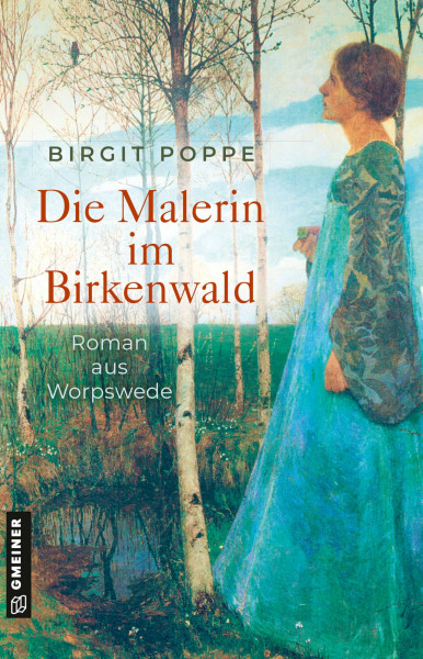 Die Malerin im Birkenwald: Roman aus Worpswede