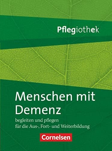 Pflegiothek - Für die Aus-, Fort- und Weiterbildung - Einführung und Vertiefung für die Aus-, Fort-, und Weiterbildung: Menschen mit Demenz begleiten ... für die Aus-, Fort-, und Weiterbildung)