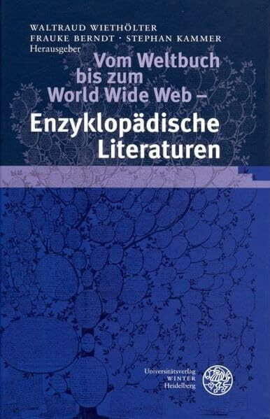 Vom Weltbuch bis zum World Wide Web - Enzyklopädische Literaturen (Neues Forum für Allgemeine und Vergleichende Literaturwissenschaft)