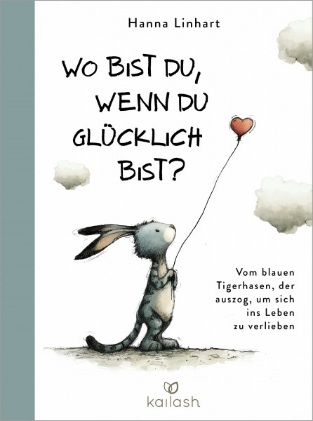 Wo bist du, wenn du glücklich bist?: Vom blauen Tigerhasen, der auszog, um sich ins Leben zu verlieben - Ein weises Geschenkbuch für Kinder bis Senioren in wunderschönem Design