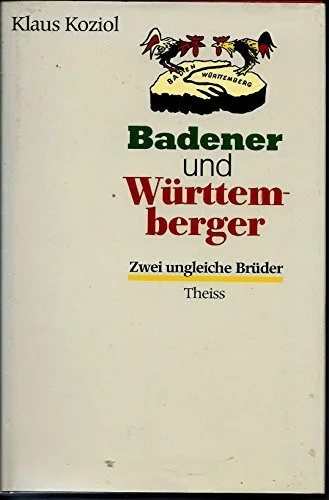 Badener und Württemberger: Zwei ungleiche Brüder