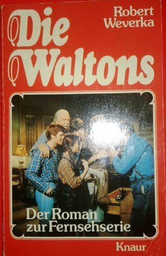 Die Waltons: Der Roman zur Fernsehserie (Knaur Taschenbücher. Romane, Erzählungen)