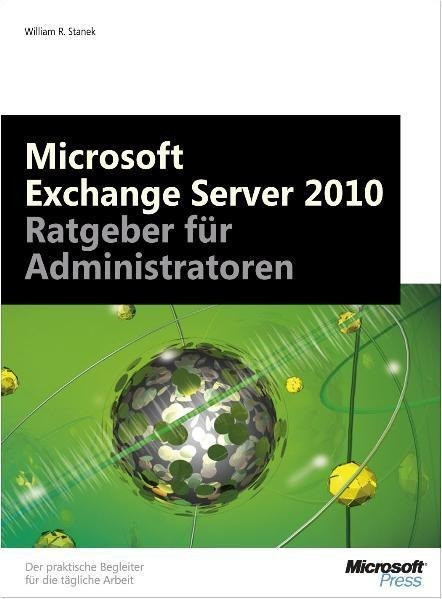 Microsoft Exchange Server 2010 - Ratgeber für Administratoren
