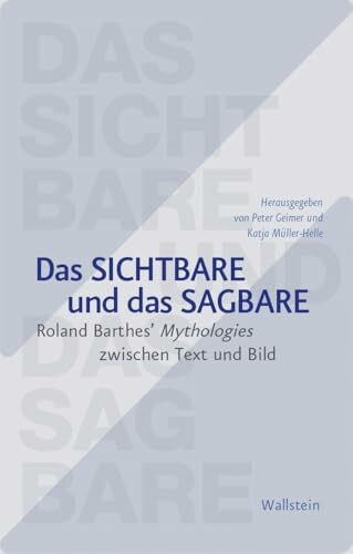 Das Sichtbare und das Sagbare: Evidenz zwischen Text und Bild in Roland Barthes’ Mythologies (BildEvidenz)