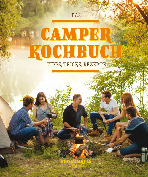 Das Camper Kochbuch: Tipps, Tricks, Rezepte