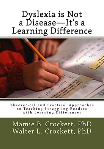 Dyslexia is Not a Disease - It's a Learning Difference: Theoretical and Practical Approaches to Teaching Struggling Readers with Learning Differences