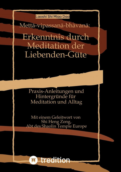 Mettā-vipassanā-bhāvanā: Erkenntnis durch Meditation der Liebenden-Güte: Praxis-Anleitungen und Hintergründe für Meditation und Alltag