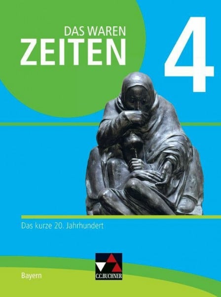 Das waren Zeiten – Neue Ausgabe Bayern / Das waren Zeiten Bayern 4 Ausgabe ab 2018: Unterrichtswerk für Geschichte an Gymnasien / Das kurze 20. ... Unterrichtswerk für Geschichte an Gymnasien)