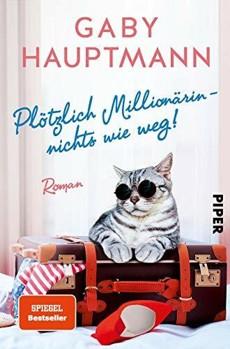 Plötzlich Millionärin – nichts wie weg!: Roman
