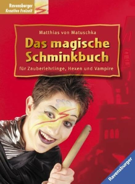Das magische Schminkbuch: Für Zauberlehrlinge, Hexen und Vampire
