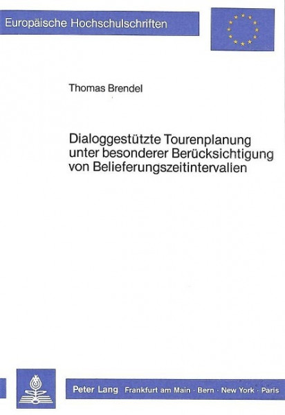 Dialoggestützte Tourenplanung- unter besonderer Berücksichtigung von Belieferungszeitintervallen