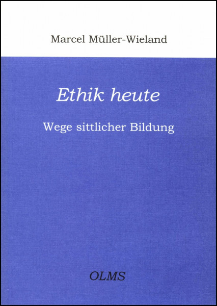Ethik heute: Wege sittlicher Bildung. (Philosophische Texte und Studien)