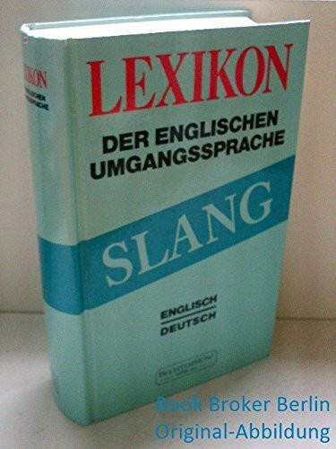 Lexikon der englischen Umgangssprache ( Slang). Englisch - Deutsch