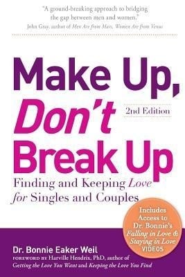 Make Up, Don't Break Up: Finding and Keeping Love for Singles and Couples Make Up, Don't Break Up: Finding and Keeping Love for Singles and Couples