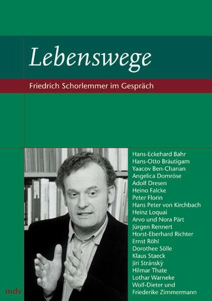 Lebenswege: Friedrich Schorlemmer im Gespräch: Hans-Eckehard Bahr, Hans-Otto Bräutigam, Yaacov Ben-Chanan, Angelica Domröse, Adolf Dresen, Heino Falcke, Peter Florin, Hans Peter von Kirchbach u. a.