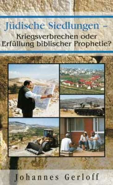 Jüdische Siedlungen: Kriegsverbrechen oder Erfüllung biblischer Prophetie?