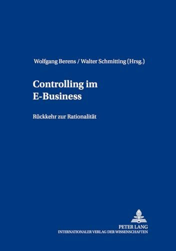 Controlling im E-Business: Rückkehr zur Rationalität (Beiträge zum Controlling, Band 6)