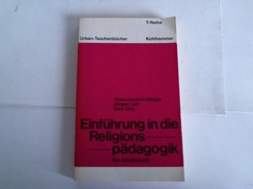 Einführung in die Religionspädagogik.: Ein Arbeitsbuch. (Urban-Taschenbücher T-Reihe)