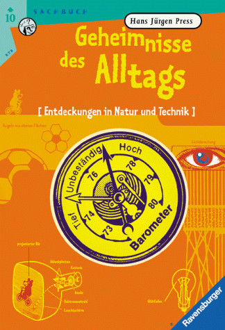 Geheimnisse des Alltags: Entdeckungen in Natur und Technik (Ravensburger Taschenbücher)