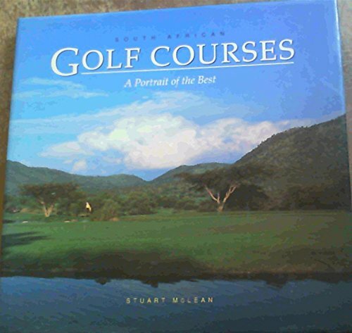 South African Golf Courses: A Portrait of the Best South African Golf Courses: A Portrait of the Best