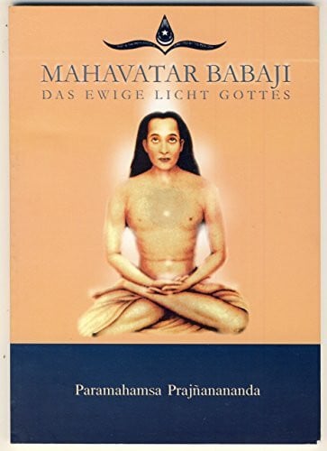 Mahavatar Babaji. Das ewige Licht Gottes