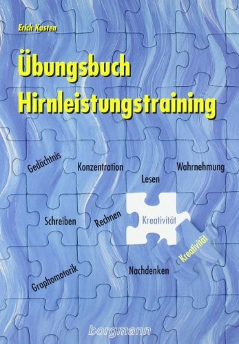 Übungsbuch Hirnleistungstraining: Material zum Training von Konzentration, Gedächtnis, Wahrnehmung, Graphomotorik, Lesen, Schreiben, Rechnen, Kreativität und Nachdenken