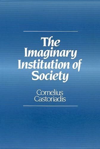 Imaginary Institution of Society: Creativity and Autonomy in the Social-historical World