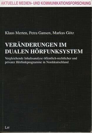 Veränderungen im dualen Hörfunksystem: Vergleichende Inhaltsanalyse öffentlich-rechtlicher und privater Hörfunkprogramme in Norddeutschland