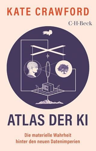 Atlas der KI: Die materielle Wahrheit hinter den neuen Datenimperien (Beck Paperback)