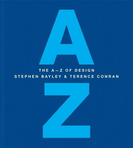 A - Z of Design - Stephen Bayley & Terence Conran: Intelligence Made Visible