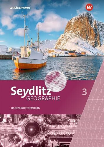 Seydlitz Geographie - Ausgabe 2024 für Gemeinschaftsschulen und Realschulen in Baden-Württemberg: Schulbuch 3