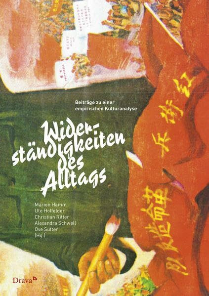 Widerständigkeiten des Alltags: Beiträge zu einer empirischen Kulturanalyse