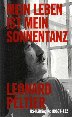 Mein Leben ist mein Sonnentanz: Gefängnisaufzeichnungen US-Häftling Nr. 89637-132