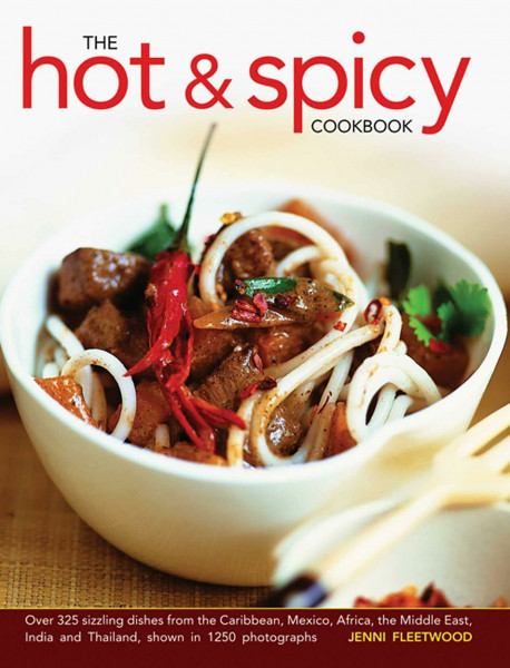 The Hot & Spicy Cookbook: Over 325 Sizzling Dishes from the Caribbean, Mexico, Africa, the Middle East, India and Thailand, Shown in 1250 Photog: Over ... India and Thailand, Shown in 1250 Photographs