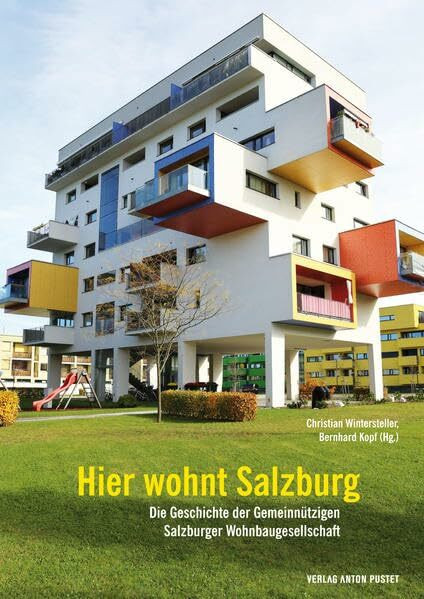 Hier wohnt Salzburg: Die Geschichte der Gemeinnützigen Salzburger Wohnbaugesellschaft