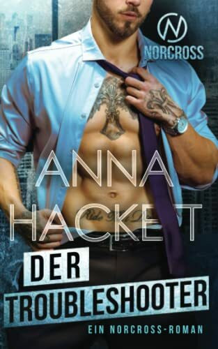 Der Troubleshooter: Ein Norcross-Roman (Norcross Security, Band 2)