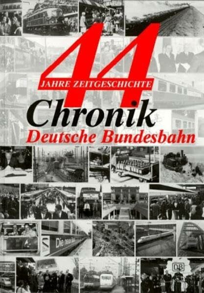 Chronik Deutsche Bundesbahn: 44 Jahre Zeitgeschichte