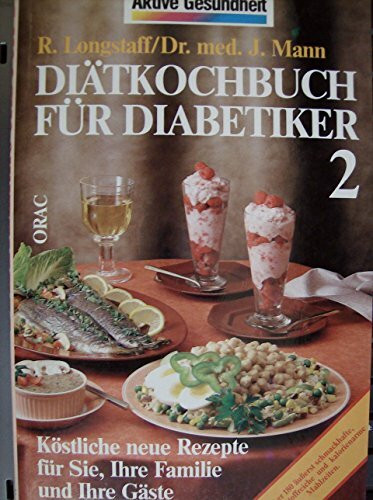 Diätkochbuch für Diabetiker 2. Köstliche neue Rezepte für Sie, Ihre Familie und Ihre Gäste