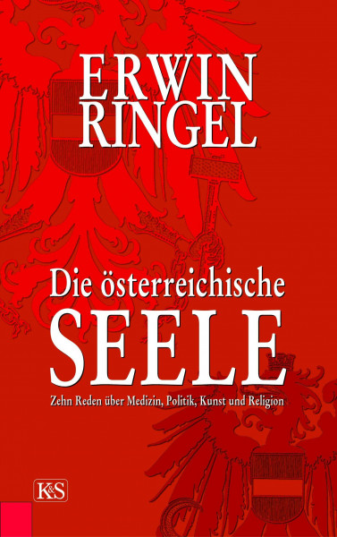 Die österreichische Seele: Zehn Reden über Medizin, Politik, Kunst und Religion