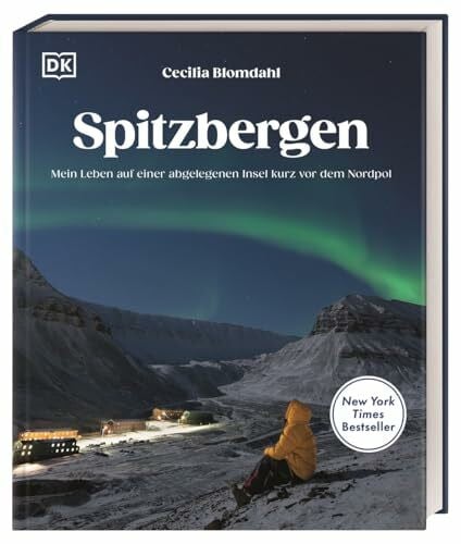 Spitzbergen: Mein Leben auf einer abgelegenen Insel kurz vor dem Nordpol. Eindrucksvoller Reise-Bildband und Auswanderergeschichte der Fotografin und Influencerin @sejsejlija